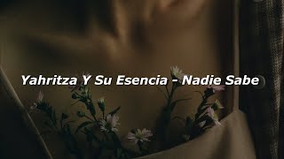 Yahrtiza Y Su Esencia - Nadie Sabe (Letra/Lyrics)