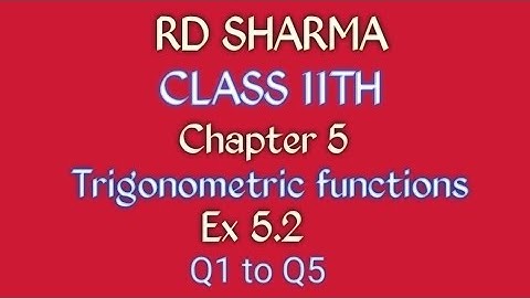 RD Sharma | Class 11 | Chapter 5 | Trigonometric functions | Ex 5.2 | Q1 to Q5 |