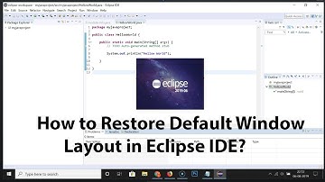 How to Restore Default Window Layout in Eclipse IDE?