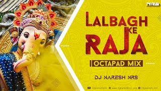 LalBagh Ke Raja - Octapad Mix | Shahnaaz Akhatar | DJ NARESH NRS | Ganpati DJ Song