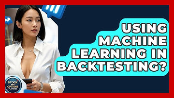 Using Machine Learning In Backtesting? - Stock and Options Playbook