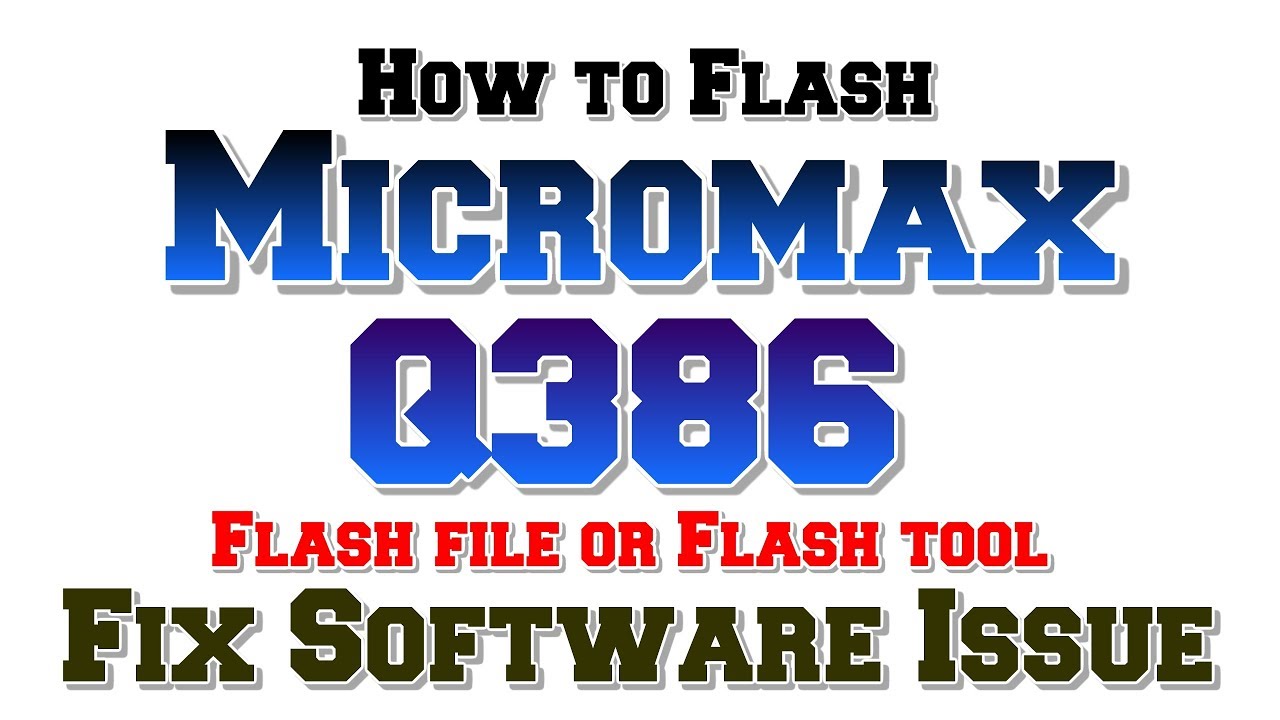 How to Flash Micromax Q386 | Flash file or Flash tool | Fix Software Issue