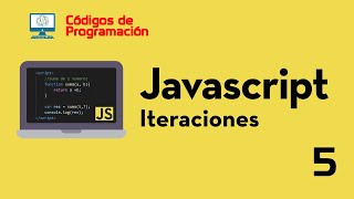 Curso de JS: 5. Iteraciones (for, while, do while y otros)