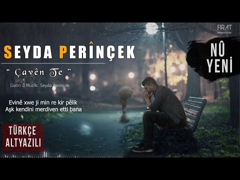 SEYDA PERİNÇEK - ÇAVÊN TE (Gözlerin) / NÛ YENİ