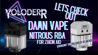Let's Check Out: Damn Vape Nitrous RBA for Zaion AIO (shouldn't this be labeled as an RDTA?)