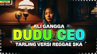 DUDU CEO - ALI GANGGA (TARLING VERSI REGGAE SKA) Viral Tiktok 2026