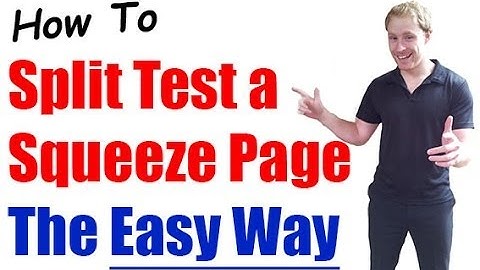 How to split test a Squeeze Page the easy way