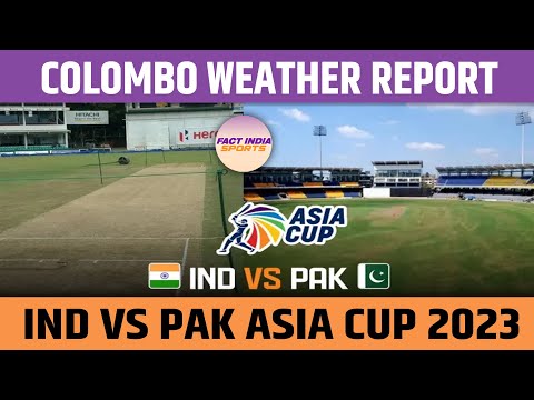 IND VS PAK Asia Cup 2023: Colombo Weather Report | Fact India Sports
