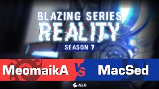 MacSed vs. MeomaikA - PvZ - 熾熱現實(Blazing Series : Reality) Season7 - 例行賽Week1 - Match3