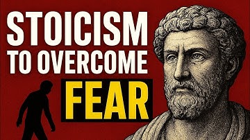 Stoic Secrets from Marcus Aurelius to Conquer Fear