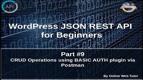 Wordpress JSON REST API Tutorial for beginners(#9) CRUD Operations using Basic Auth by Postman