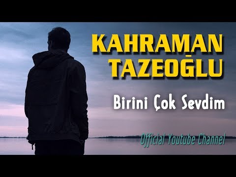 Kahraman Tazeoğlu -  Birini Çok Sevdim (Official Audio)