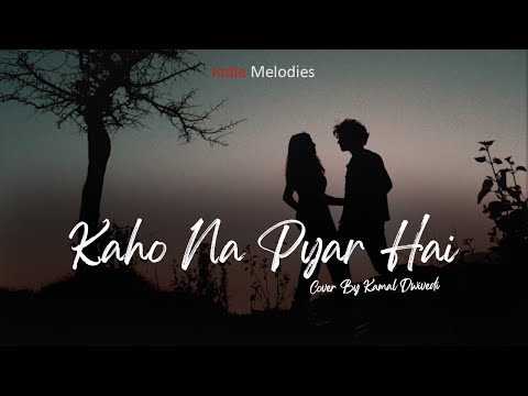 Kaho Na Pyar Hai Cover Romantic Song Old Song New Version Kamal Dwivedi
