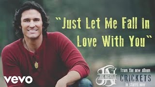 Video thumbnail of "Joe Nichols - Just Let Me Fall In Love With You (Official Audio)"