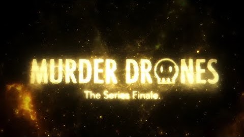 ￼murder drones series Finale [TRAILER] coming out in (August 23 2024.)￼