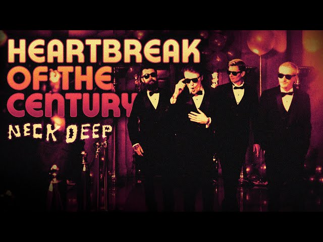 Neck Deep - Heartbreak Of The Century (Official Music Video) class=