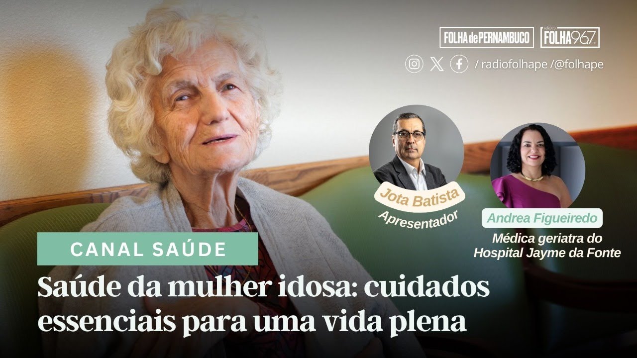 CANAL SAÚDE | SAÚDE DA MULHER IDOSA: CUIDADOS ESSENCIAIS PARA UMA VIDA PLENA