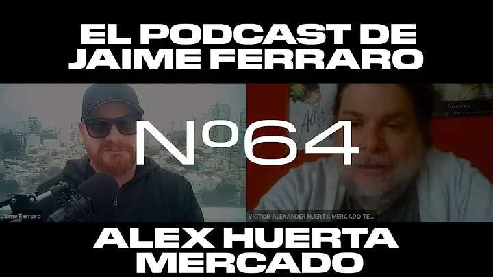 Alexander Huerta Mercado - El Podcast de Jaime Fer...