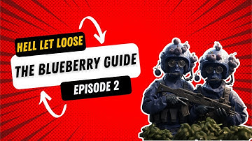 Hell Let Loose | The Blueberry Guide | Ep 2 