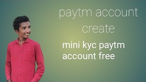 How to create paytm account with mini kyc in Telugu