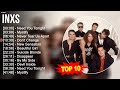 I N X S Greatest Hits ~ Top 100 Artists To Listen in 2024