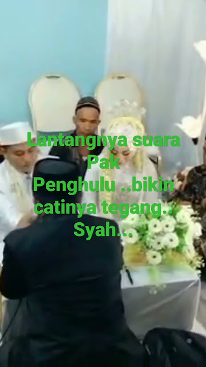 Lantangnya suara Penghulu..bikin grogi Catin pria.. Syah...