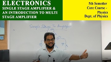 Electronics single Stage Amplifier  & multistage Amplifier | Core course Physics | Introduction |