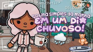 ♡ rotina simples da manhã em um dia chuvoso 🌧️🧸 *aesthetic* | vlog | Toca Life Lu