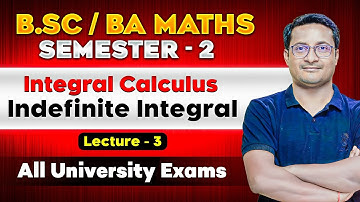 Indefinite Integral - Integral Calculus | Integral Calculus Bsc Maths | Bsc Math Honours