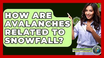 How Are Avalanches Related To Snowfall? - Earth Science Answers