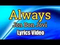 Always - Jon Bon Jovi (Lyrics Video)