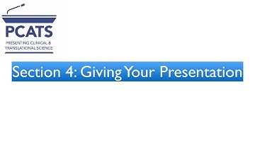 Presenting Clinical and Translational Science (PCATS) Part 4: Giving Your Presentation