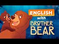 Learn English with BROTHER BEAR — Disney Classic