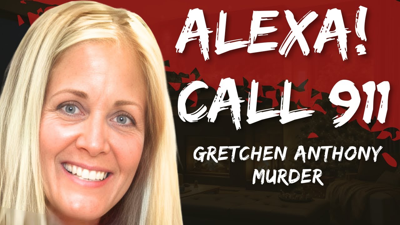 Alexa Call 911 - The Heartbreaking case of Gretchen Anthony | True ...