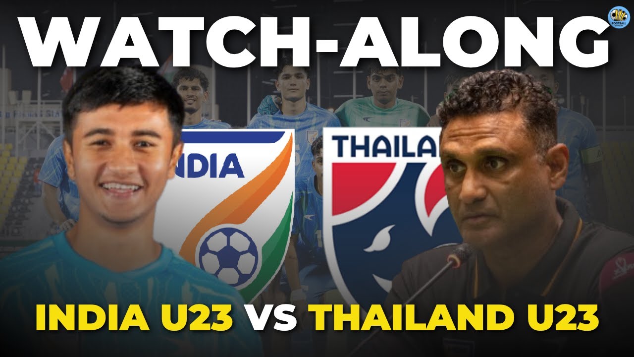 India U23 vs Thailand U23 LIVE | International Friendly 2025 | Indian Football Live Match