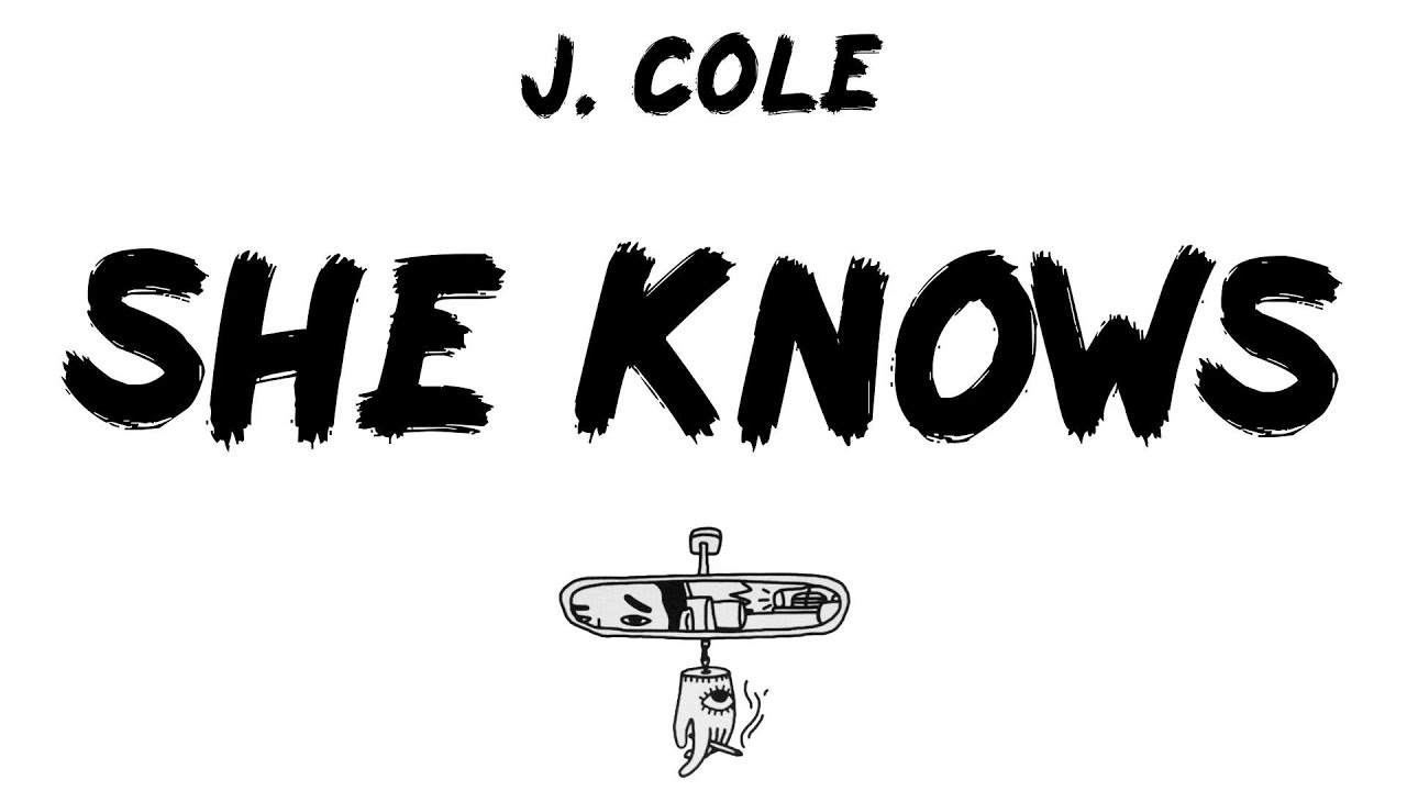 L know she knows. She knows текст. She knows j. Cole feat. Amber Coffman, Cults.