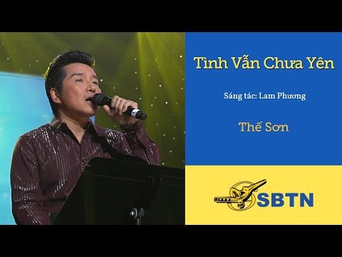 Tình Vẫn Chưa Yên | Sáng tác: Lam Phương | Thế Sơn | Nhạc Vàng