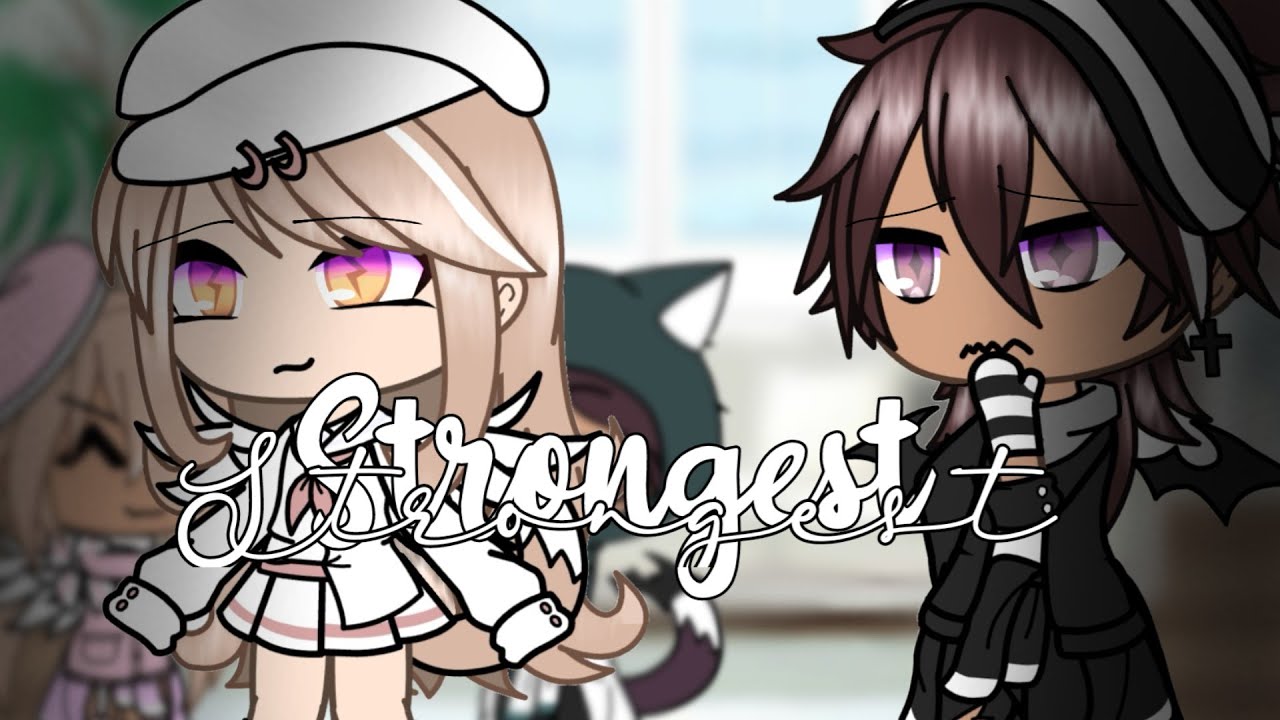 ~Strongest~ // Gacha Life GLMV //