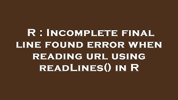 R : Incomplete final line found error when reading url using readLines() in R