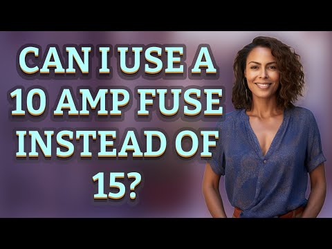 Can You Use A 13 Amp Fuse Instead Of 10