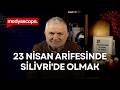 23 Nisan arifesinde Silivri'de olmak | Ruşen Çakır yorumluyor