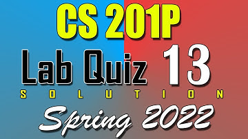 CS201P Lab Quiz 13 Solution 2022 | CS201P Quiz 11 Solved Spring 2022 | Live Attempt