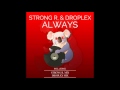 Strong R. &amp; Droplex - Always (Strong R. Mix)