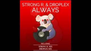 Strong R. \u0026 Droplex - Always (Strong R. Mix)