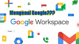 MENGENAL FITUR GOOGLE WORKSPACE FOR EDUCATION