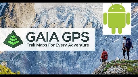 How To:  Import Route Files to GAIA on Android Device - GPX KML KMZ (for beginners starting out)