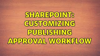 Sharepoint: Customizing Publishing Approval WorkFlow