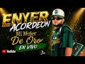 Enyer Acordeon - Mi Mujer De Oro En Vivo Remasterizado
