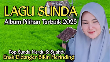 KUMPULAN LAGU SUNDA LAWAS PILIHAN TERBAIK 2025, ENAK DIDENGAR BIKIN MERINDING