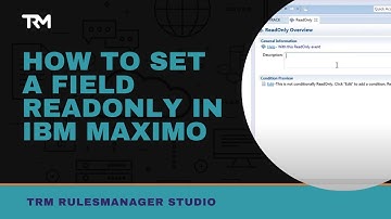 How to Set a Field ReadOnly in IBM Maximo | RulesManager | Total Resource Management
